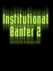 Institutional Banter 2